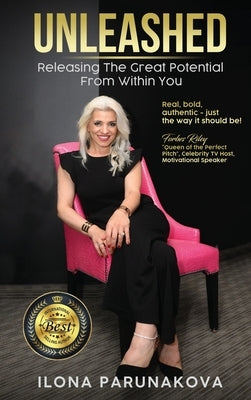 Unleashed: Releasing The Great Potential From Within You by Parunakova, Ilona