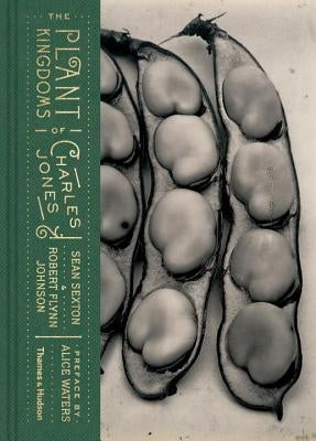 The Plant Kingdoms of Charles Jones by Sexton, Sean