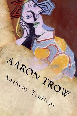 Aaron Trow by Anthony Trollope