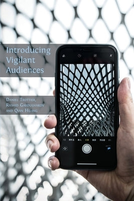 Introducing Vigilant Audiences by Trottier, Daniel