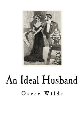 An Ideal Husband: A Play by Wilde, Oscar