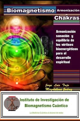 Biomagnetismo: Armonización de Chacras: Armonización sanación y equilibrio de los vórtices bioenergéticos para el desarrollo espiritu by Trejo, Jorge Luis
