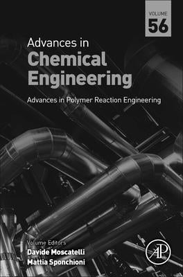Advances in Polymer Reaction Engineering: Volume 56 by Moscatelli, Davide
