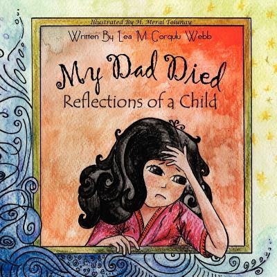 My Dad Died: Reflections of a child by Tolunay, H. Meral