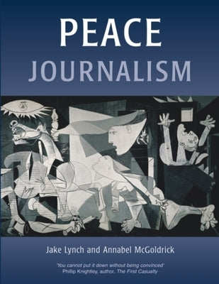 Peace Journalism: Conflict & Peacebuilding by Lynch, Jake