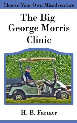 The Big George Morris Clinic by Farmer, H. B.