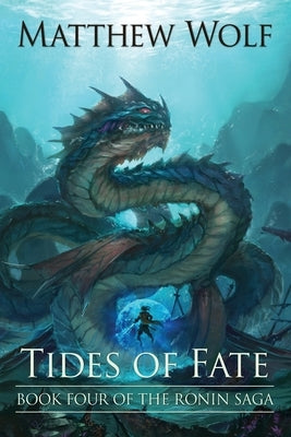 Tides of Fate: The Ronin Saga by Wolf, Matthew