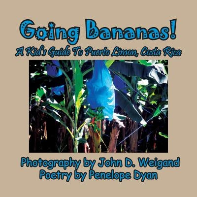 Going Bananas! a Kid's Guide to Puerto Limon, Costa Rica by Dyan, Penelope