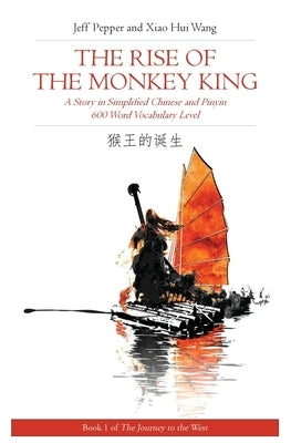 Rise of the Monkey King: A Story in Simplified Chinese and English, 600 Word Vocabulary Level by Pepper, Jeff