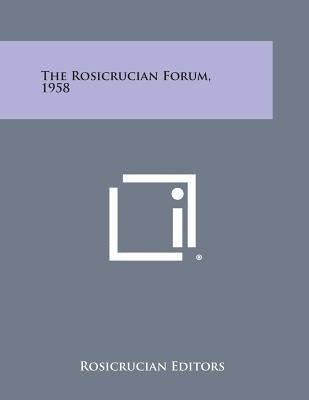 The Rosicrucian Forum, 1958 by Rosicrucian Editors