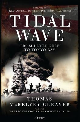 Tidal Wave: From Leyte Gulf to Tokyo Bay by Cleaver, Thomas McKelvey