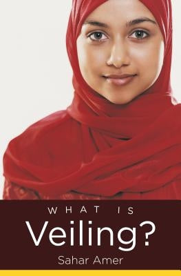 What Is Veiling? by Amer, Sahar