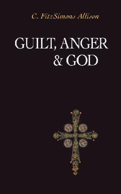 Guilt, Anger, and God by Allison, C. Fitzsimons