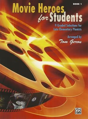 Movie Heroes for Students, Bk 1: 9 Graded Selections for Late Elementary Pianists by Gerou, Tom