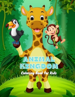 ANIMAL KINGDOM - Coloring Book For Kids by Steiger, James