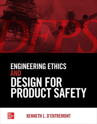 Engineering Ethics and Design for Product Safety by D'Entremont, Kenneth L.