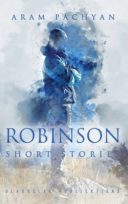 Robinson: Short Stories by Pachyan, Aram