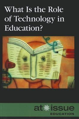 What Is the Role of Technology in Education? by Bartos, Judeen