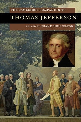 The Cambridge Companion to Thomas Jefferson by Shuffelton, Frank