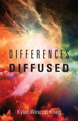 Differences Diffused by Krieg, Kyler Wescott