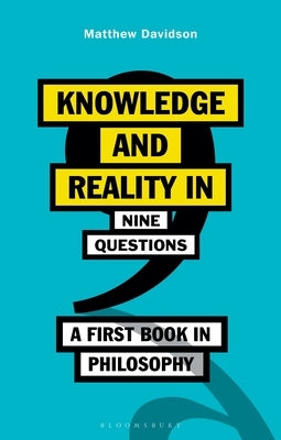 Knowledge and Reality in Nine Questions: A First Book in Philosophy by Davidson, Matthew
