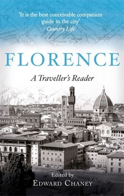 Florence: A Traveller's Reader by Chaney, Edward