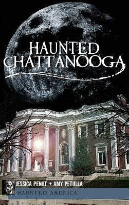 Haunted Chattanooga by Penot, Jessica