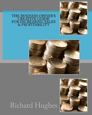 The Business Owner's Creative Guide for Increasing Sales & Profitability by Masterson, Michael