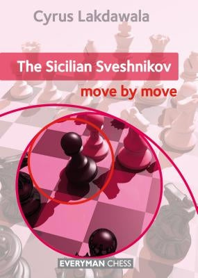 Sicilian Sveshnikov: Move by Move, The by Lakdawala, Cyrus