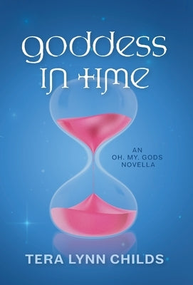 Goddess in Time by Childs, Tera Lynn