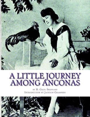 A Little Journey Among Anconas: Breeding and Keeping the Ancona Chicken by Chambers, Jackson