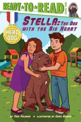 Stella: The Dog with the Big Heart (Ready-To-Read Level 2) by Feldman, Thea