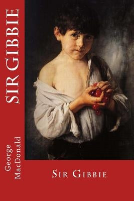 Sir Gibbie by MacDonald, George