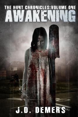 The Hunt Chronicles Volume 1 Awakening by DeMers, J. D.