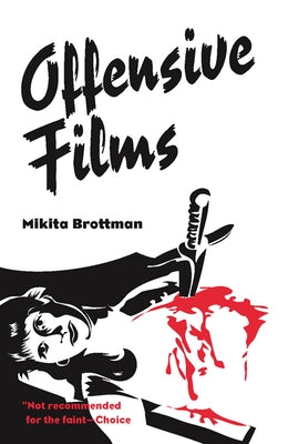 Offensive Films by Brottman, Mikita