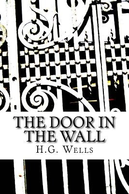 The Door in the Wall by Wells, H. G.