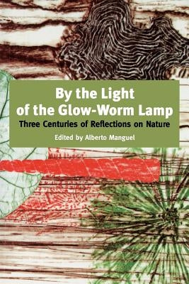 By the Light of the Glow-Worm Lamp by Manguel, Alberto