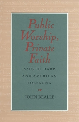 Public Worship, Private Faith by Bealle, John