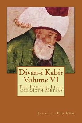 Divan-i Kabir, Volume VI: The Fourth, Fifth and Sixth Meters by Osborne, Jeffrey
