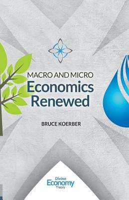 Macro and Micro Economics Renewed by Koerber, Bruce