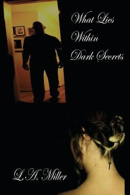 What Lies Within Dark Secrets: Adult Romance, Erotica by Miller, L. a.