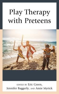 Play Therapy with Preteens by Green, Eric