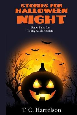 Stories for Halloween Night: 3 Short Tales for Middle Grade and Young Adult Readers by Harrelson, T. C.