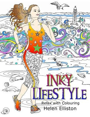 Inky Lifestyle: 50 anti-stress adult colouring book illustrations by Elliston, H. C.