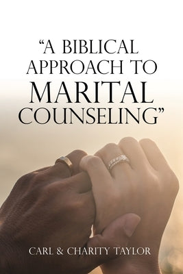 A Biblical Approach to Marital Counseling by Taylor, Carl