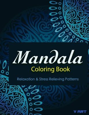 Mandala Coloring Book: Coloring Books for Adults: Stress Relieving Patterns by Suwannawat, Tanakorn