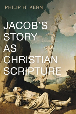 Jacob's Story as Christian Scripture by Kern, Philip H.