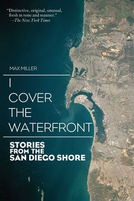I Cover the Waterfront: Stories from the San Diego Shore by Miller, Max