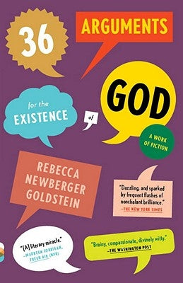 36 Arguments for the Existence of God: A Work of Fiction by Goldstein, Rebecca