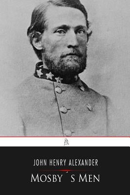 Mosby's Men by Alexander, John Henry